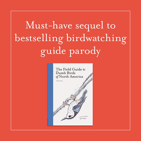 THE FIELD GUIDE TO DUMB BIRDS OF THE WHOLE STUPID WORLD - KRACHT. MATT